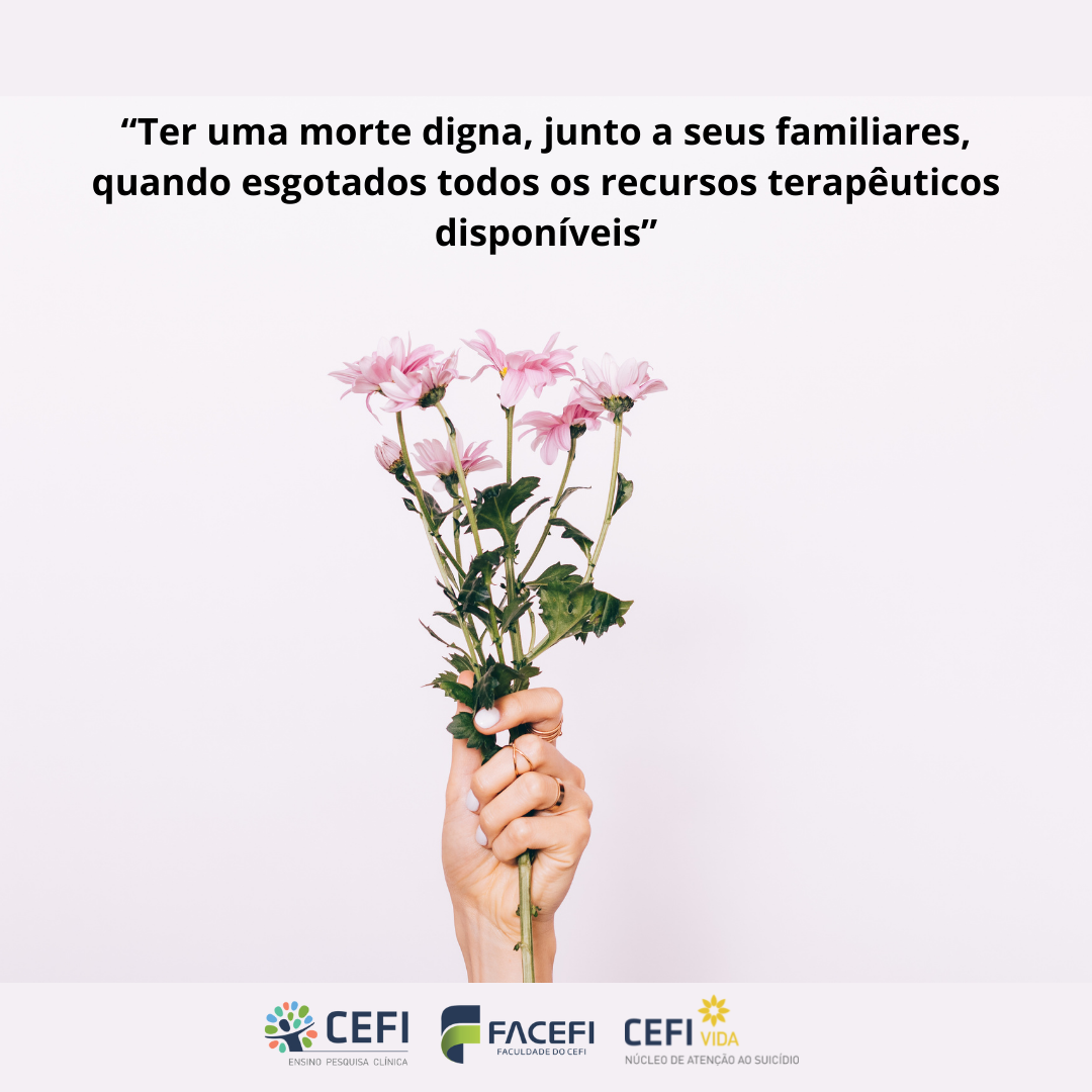 “Ter uma morte digna, junto a seus familiares, quando esgotados todos os recursos terapêuticos disponíveis”