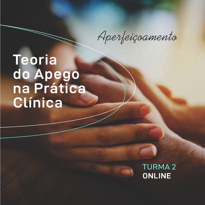 Aperfeiçoamento em Teoria do Apego na Prática Clínica 